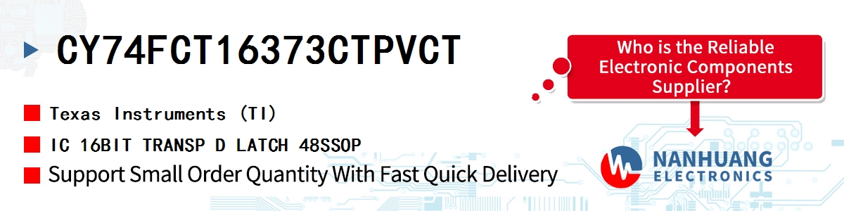 CY74FCT16373CTPVCT TI IC 16BIT TRANSP D LATCH 48SSOP