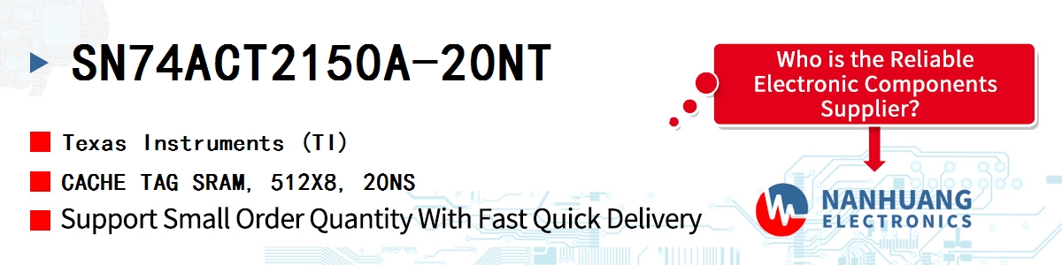 SN74ACT2150A-20NT TI CACHE TAG SRAM, 512X8, 20NS