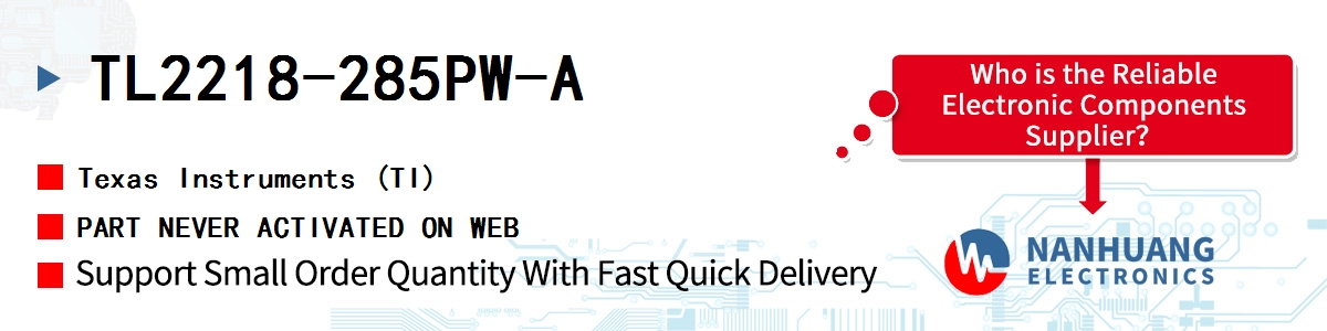 TL2218-285PW-A TI PART NEVER ACTIVATED ON WEB